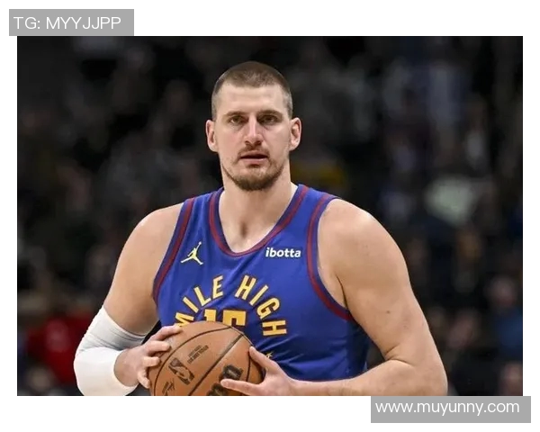 尼古拉约基奇:篮球场上的全能巨星与历史传奇之路 尼古拉约基奇:篮球场上的全能巨星与历史传奇之路