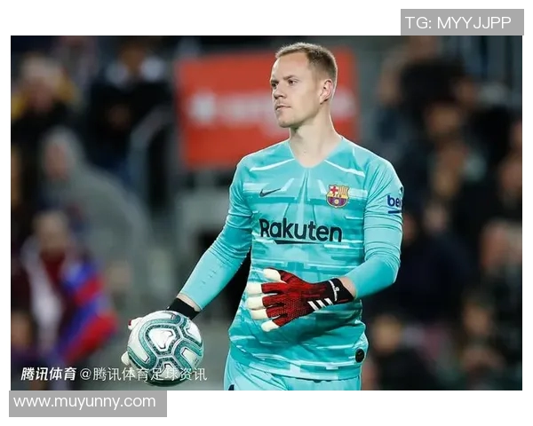 特尔施特根的守门传奇与巴萨辉煌历程的完美交织 特尔施特根的守门传奇与巴萨辉煌历程的完美交织