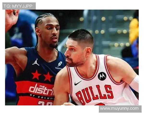NBA奇才对阵公牛精彩直播全程回顾与赛后分析